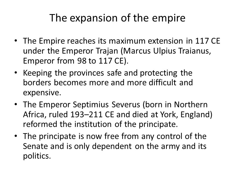 The expansion of the empire The Empire reaches its maximum extension in 117 CE